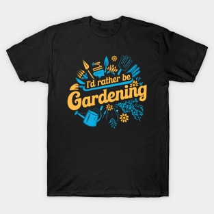 I'd Rather Be Gardening T-Shirt